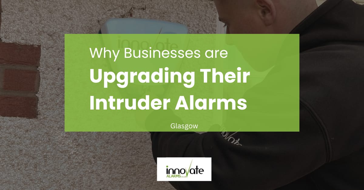 Why businesses are upgrading their intruder alarms