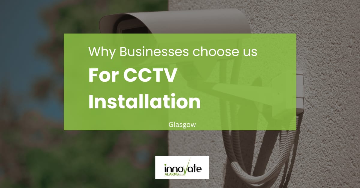 why businesses are choosing innovate alarms for cctv installation